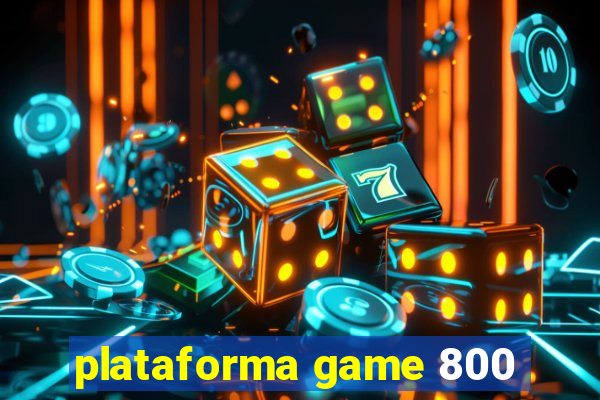 plataforma game 800